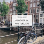 Travel Guide: 6 Nights In Amsterdam